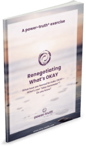Power-Truth Exercise | Renegotiating What’s Okay